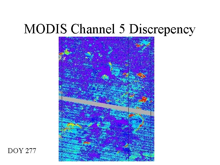 MODIS Channel 5 Discrepency DOY 277 