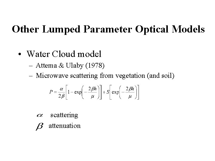 Other Lumped Parameter Optical Models • Water Cloud model – Attema & Ulaby (1978)