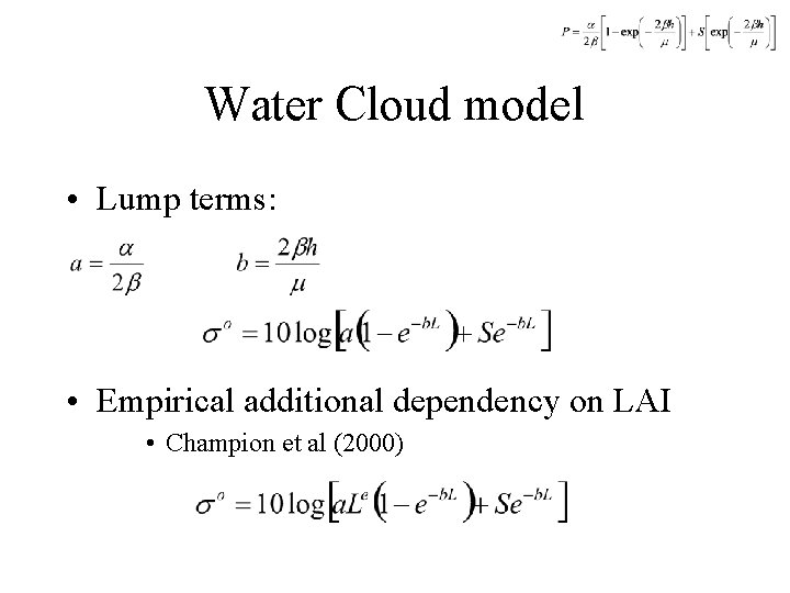 Water Cloud model • Lump terms: • Empirical additional dependency on LAI • Champion