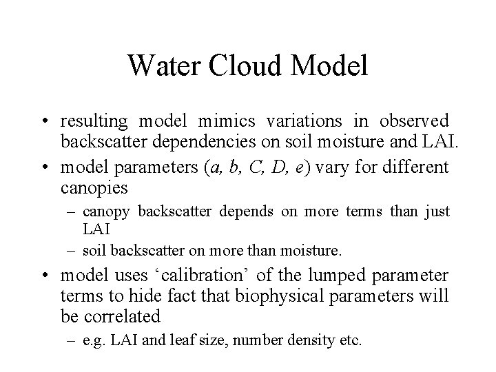 Water Cloud Model • resulting model mimics variations in observed backscatter dependencies on soil