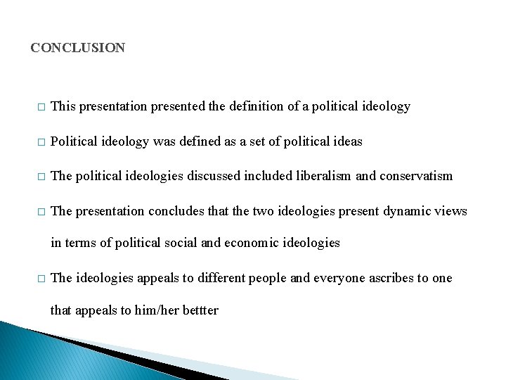 CONCLUSION � This presentation presented the definition of a political ideology � Political ideology