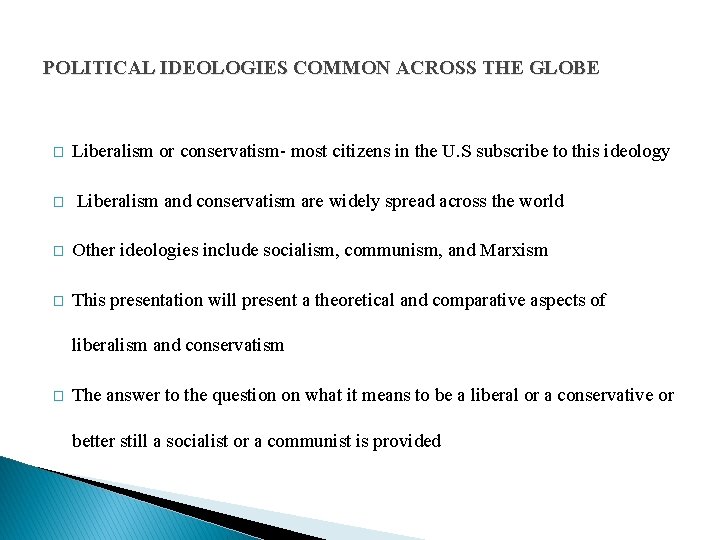 POLITICAL IDEOLOGIES COMMON ACROSS THE GLOBE � � Liberalism or conservatism- most citizens in