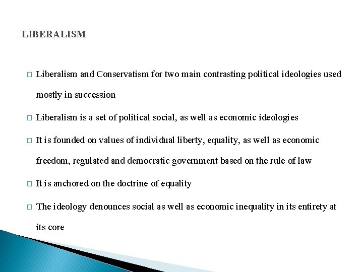 LIBERALISM � Liberalism and Conservatism for two main contrasting political ideologies used mostly in