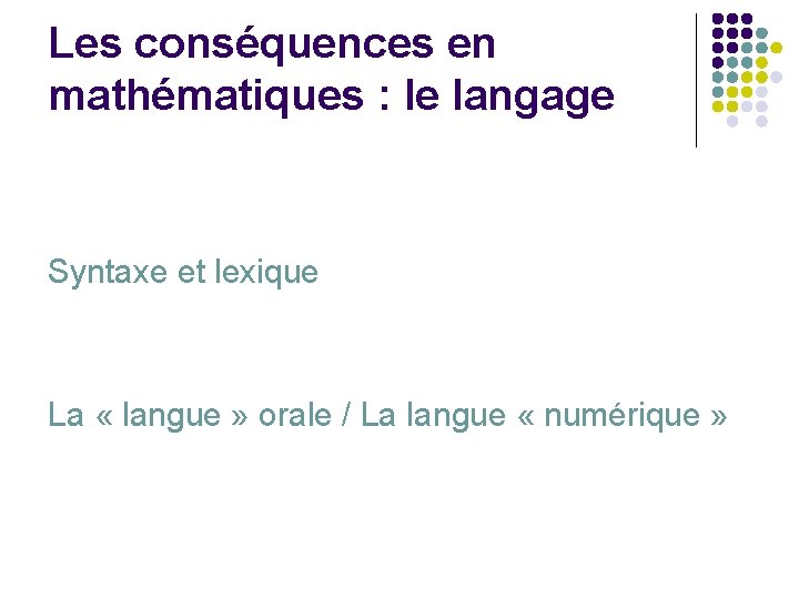 Les conséquences en mathématiques : le langage Syntaxe et lexique La « langue »