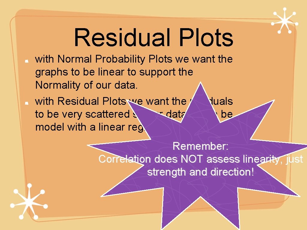 Residual Plots with Normal Probability Plots we want the graphs to be linear to