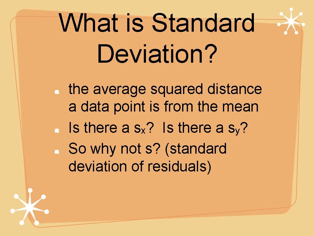 What is Standard Deviation? the average squared distance a data point is from the