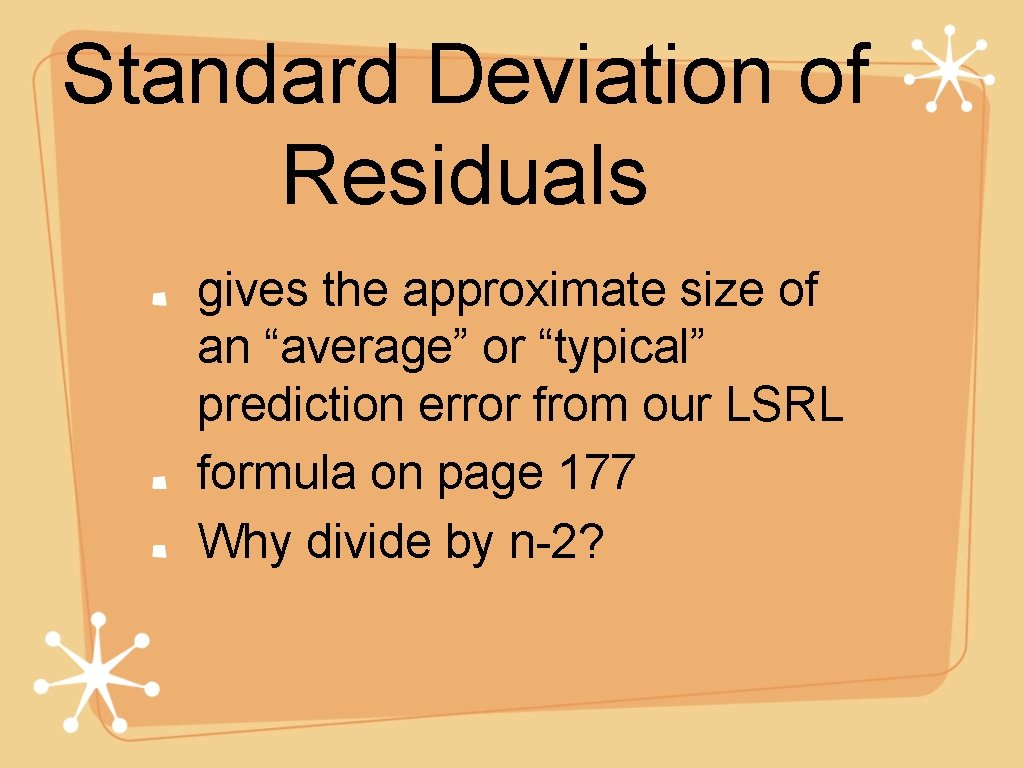 Standard Deviation of Residuals gives the approximate size of an “average” or “typical” prediction