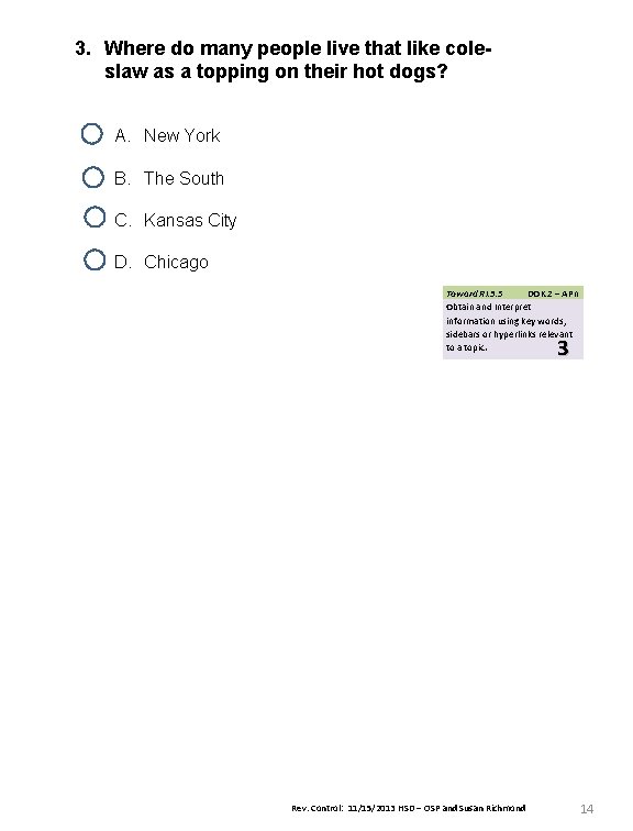 3. Where do many people live that like coleslaw as a topping on their 3. Where do many people live that like coleslaw as a topping on their