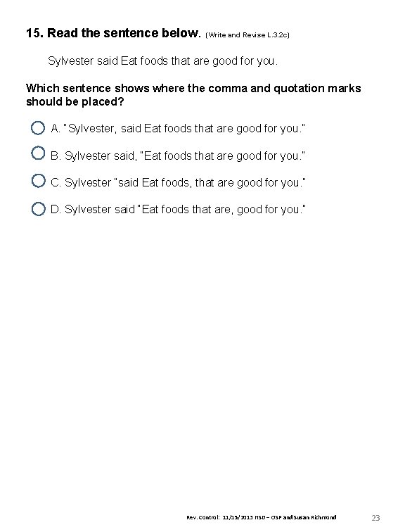 15. Read the sentence below. (Write and Revise L. 3. 2 c) Sylvester said 15. Read the sentence below. (Write and Revise L. 3. 2 c) Sylvester said