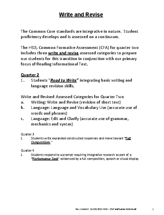 Write and Revise The Common Core standards are integrative in nature. Student proficiency develops Write and Revise The Common Core standards are integrative in nature. Student proficiency develops