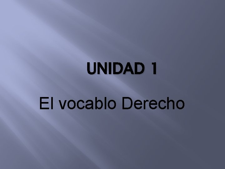 UNIDAD 1 El vocablo Derecho 