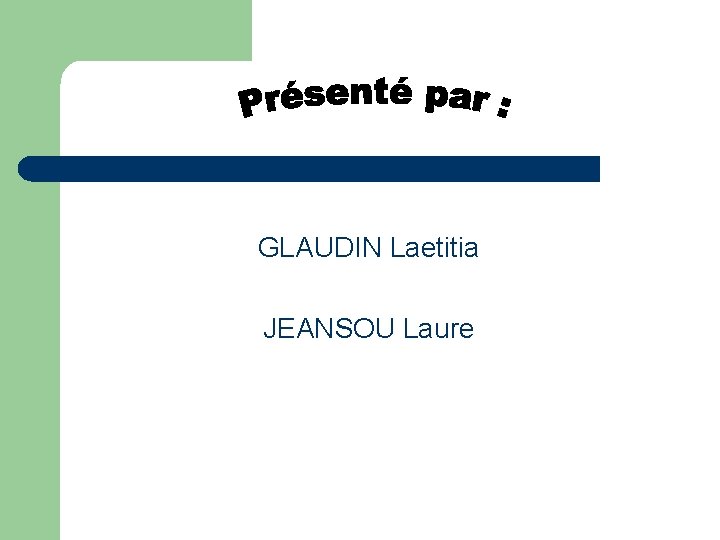 GLAUDIN Laetitia JEANSOU Laure 