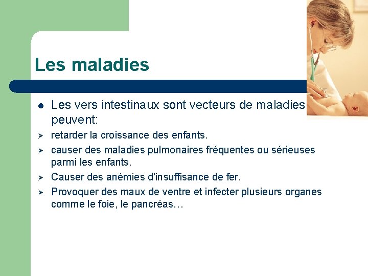 Les maladies l Les vers intestinaux sont vecteurs de maladies qui peuvent: Ø retarder