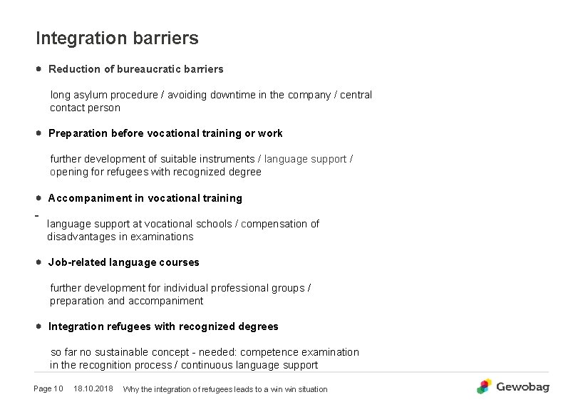 Integration barriers Reduction of bureaucratic barriers long asylum procedure / avoiding downtime in the