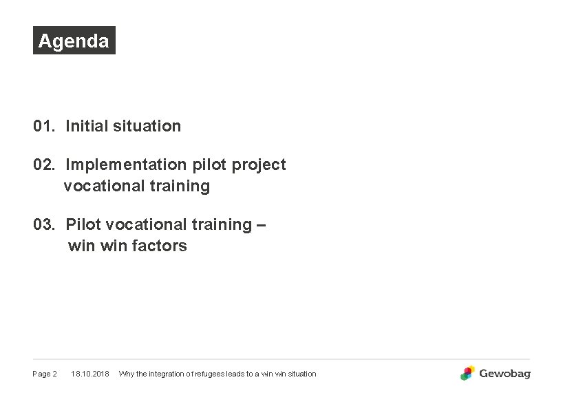 Agenda 01. Initial situation 02. Implementation pilot project vocational training 03. Pilot vocational training