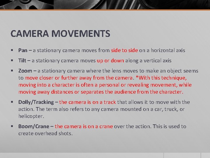 CAMERA MOVEMENTS § Pan – a stationary camera moves from side to side on