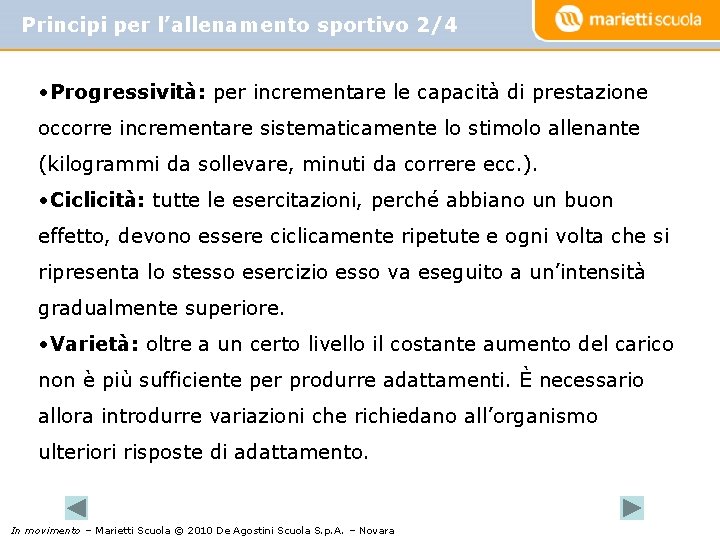 Principi per l’allenamento sportivo 2/4 • Progressività: per incrementare le capacità di prestazione occorre