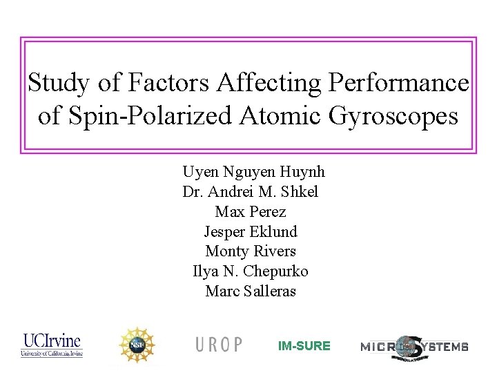 Study of Factors Affecting Performance of Spin-Polarized Atomic Gyroscopes Uyen Nguyen Huynh Dr. Andrei