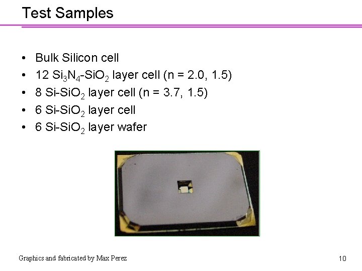 Test Samples • • • Bulk Silicon cell 12 Si 3 N 4 -Si.