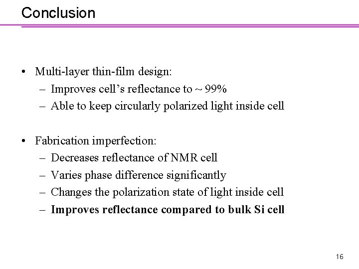 Conclusion • Multi-layer thin-film design: – Improves cell’s reflectance to ~ 99% – Able