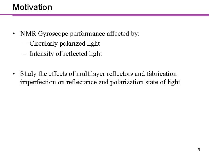 Motivation • NMR Gyroscope performance affected by: – Circularly polarized light – Intensity of