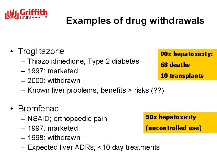 Examples of drug withdrawals • Troglitazone – – 90 x hepatoxicity: Thiazolidinedione; Type 2