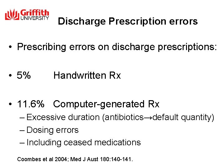 Discharge Prescription errors • Prescribing errors on discharge prescriptions: • 5% Handwritten Rx •