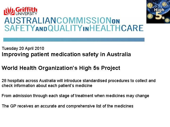 Tuesday 20 April 2010 Improving patient medication safety in Australia World Health Organization’s High