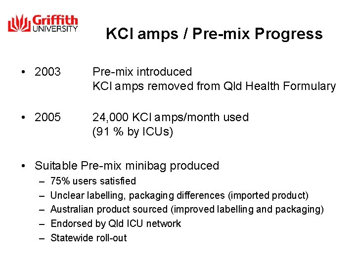 KCl amps / Pre-mix Progress • 2003 Pre-mix introduced KCl amps removed from Qld