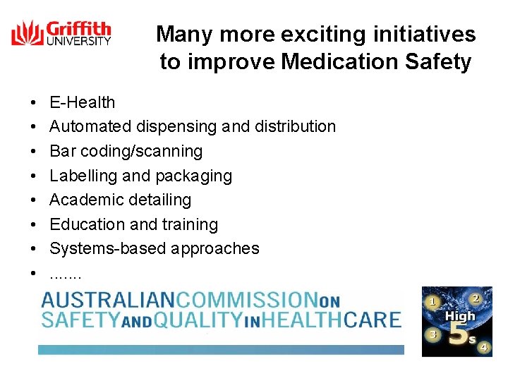 Many more exciting initiatives to improve Medication Safety • • E-Health Automated dispensing and