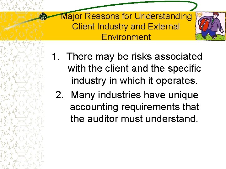 A. Major Reasons for Understanding Client Industry and External Environment 1. There may be A. Major Reasons for Understanding Client Industry and External Environment 1. There may be