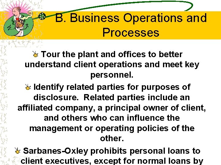 B. Business Operations and Processes Tour the plant and offices to better understand client B. Business Operations and Processes Tour the plant and offices to better understand client