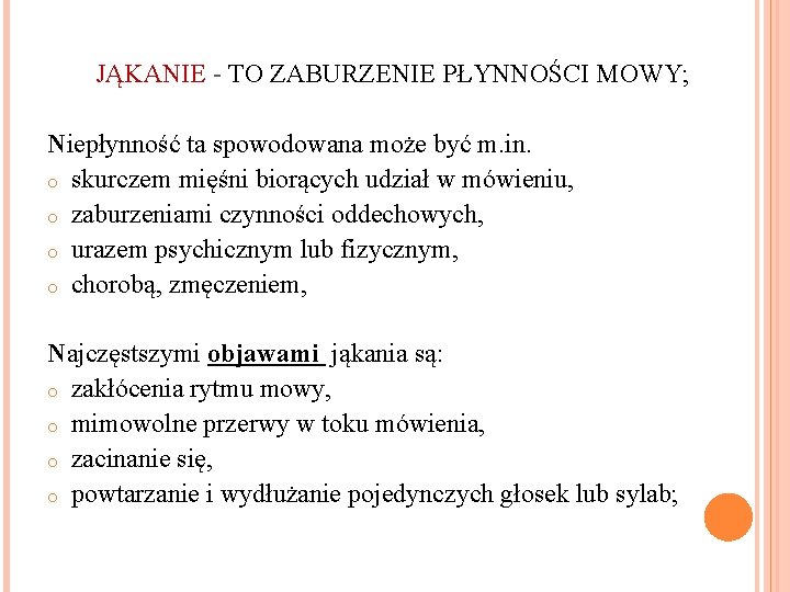 JĄKANIE - TO ZABURZENIE PŁYNNOŚCI MOWY; Niepłynność ta spowodowana może być m. in. o