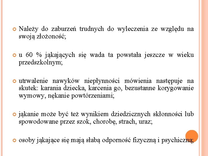  Należy do zaburzeń trudnych do wyleczenia ze względu na swoją złożoność; u 60