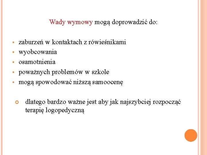 Wady wymowy mogą doprowadzić do: § § § zaburzeń w kontaktach z rówieśnikami wyobcowania