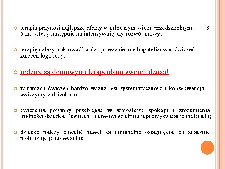  terapia przynosi najlepsze efekty w młodszym wieku przedszkolnym – 5 lat, wtedy następuje