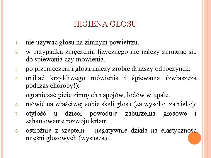 HIGIENA GŁOSU 1. 2. 3. 4. 5. 6. 7. 8. nie używać głosu na