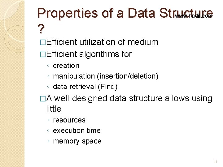 Properties of a Data Structure www. hndit. com ? �Efficient utilization of medium �Efficient Properties of a Data Structure www. hndit. com ? �Efficient utilization of medium �Efficient