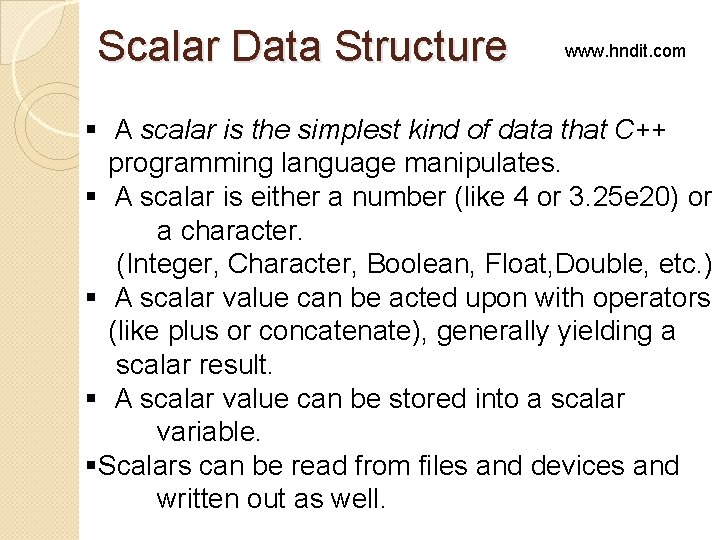 Scalar Data Structure www. hndit. com § A scalar is the simplest kind of Scalar Data Structure www. hndit. com § A scalar is the simplest kind of