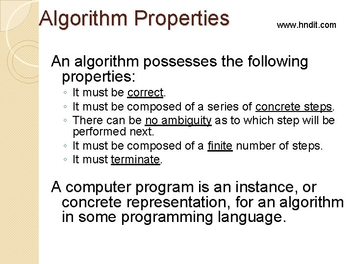 Algorithm Properties www. hndit. com An algorithm possesses the following properties: ◦ It must Algorithm Properties www. hndit. com An algorithm possesses the following properties: ◦ It must