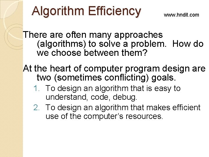 Algorithm Efficiency www. hndit. com There are often many approaches (algorithms) to solve a Algorithm Efficiency www. hndit. com There are often many approaches (algorithms) to solve a