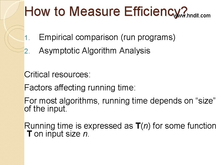 How to Measure Efficiency? www. hndit. com 1. Empirical comparison (run programs) 2. Asymptotic How to Measure Efficiency? www. hndit. com 1. Empirical comparison (run programs) 2. Asymptotic