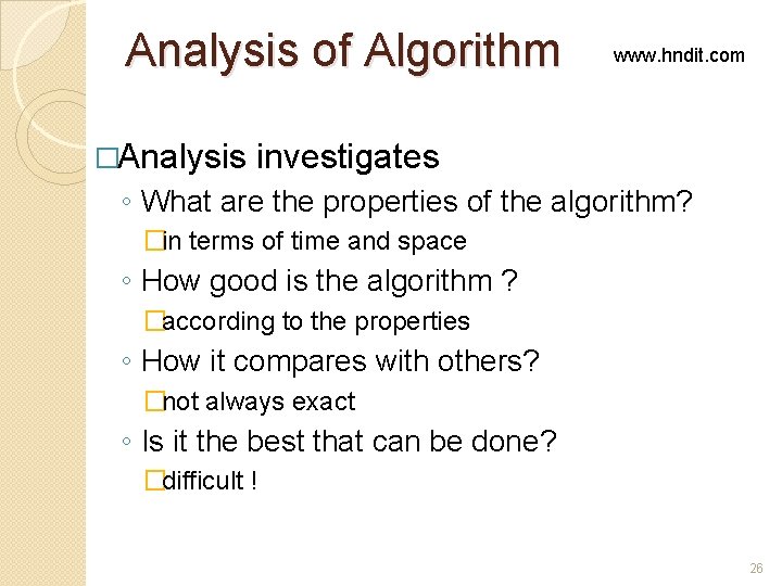 Analysis of Algorithm �Analysis www. hndit. com investigates ◦ What are the properties of Analysis of Algorithm �Analysis www. hndit. com investigates ◦ What are the properties of