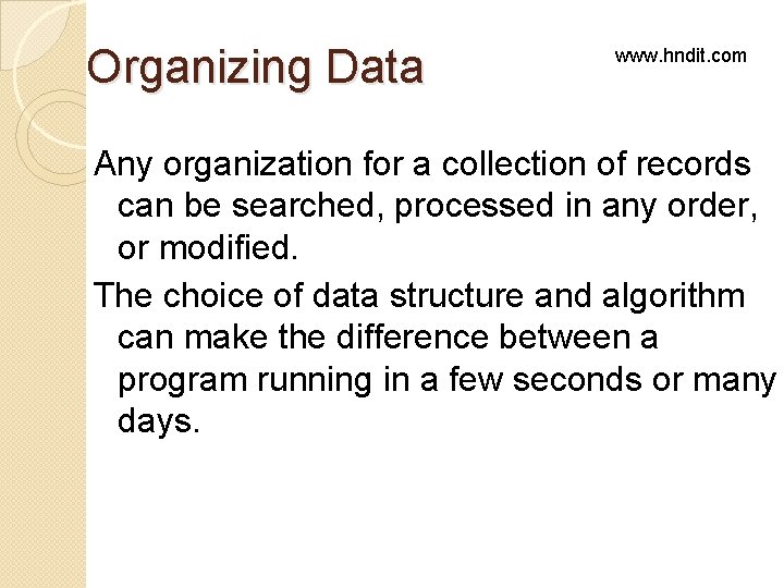 Organizing Data www. hndit. com Any organization for a collection of records can be Organizing Data www. hndit. com Any organization for a collection of records can be