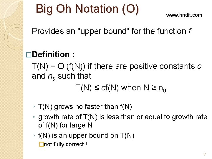Big Oh Notation (O) www. hndit. com Provides an “upper bound” for the function Big Oh Notation (O) www. hndit. com Provides an “upper bound” for the function
