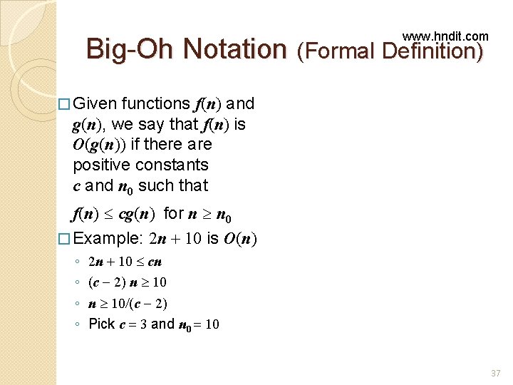 www. hndit. com Big-Oh Notation (Formal Definition) � Given functions f(n) and g(n), we www. hndit. com Big-Oh Notation (Formal Definition) � Given functions f(n) and g(n), we