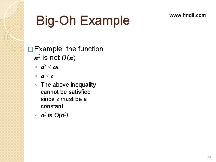 Big-Oh Example www. hndit. com � Example: the function n 2 is not O(n) Big-Oh Example www. hndit. com � Example: the function n 2 is not O(n)