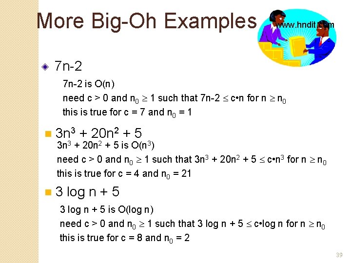 More Big-Oh Examples www. hndit. com 7 n-2 is O(n) need c > 0 More Big-Oh Examples www. hndit. com 7 n-2 is O(n) need c > 0