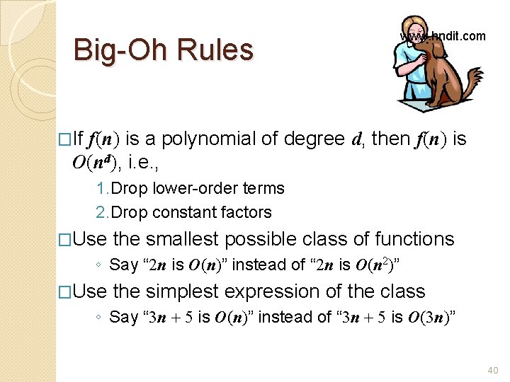 Big-Oh Rules www. hndit. com �If f(n) is a polynomial of degree d, then Big-Oh Rules www. hndit. com �If f(n) is a polynomial of degree d, then