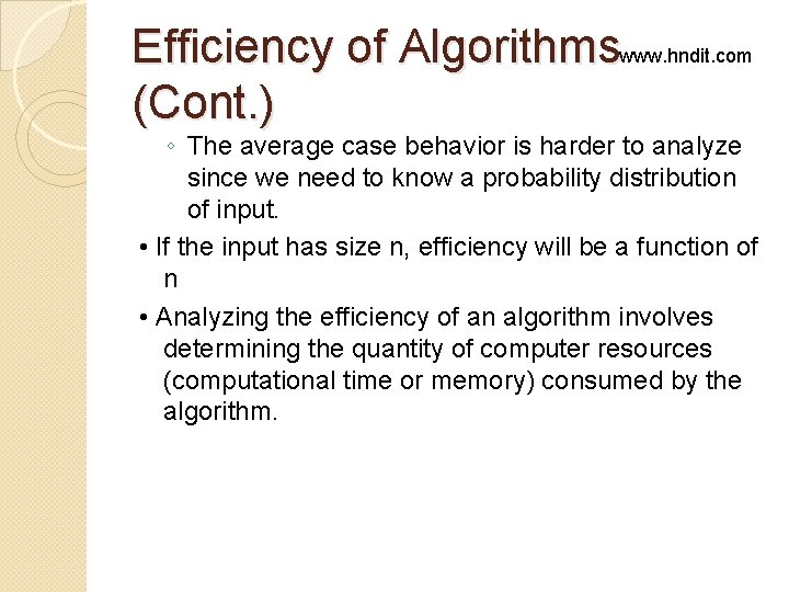 Efficiency of Algorithmswww. hndit. com (Cont. ) ◦ The average case behavior is harder Efficiency of Algorithmswww. hndit. com (Cont. ) ◦ The average case behavior is harder